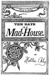 Ten Days in a Mad-House by Nellie Bly (public domain image)